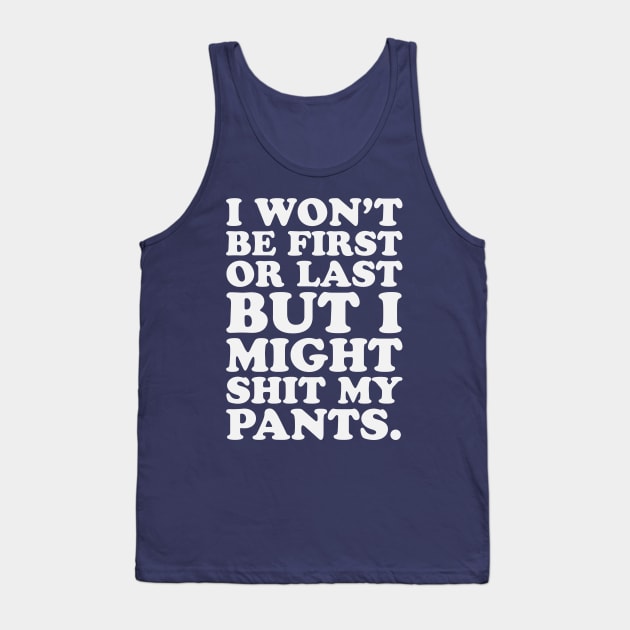 Funny Running Marathon Trail Runner First Last Shit My Pants Tank Top by PodDesignShop